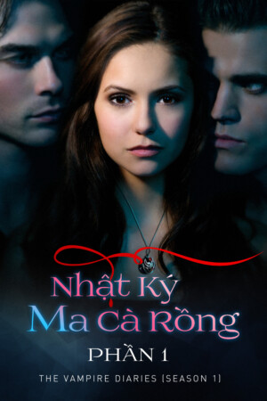 Nhật Ký Ma Cà Rồng (Phần 1) Nhật Ký Ma Cà Rồng (Phần 1)