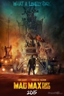 Mad Max 4- Fury Road (Max Điên Cuồng 4 - Con Đường Tử Thần)