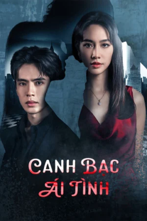 Canh Bạc Ái Tình Canh Bạc Ái Tình