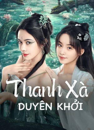 Thanh Xà: Duyên Khởi Thanh Xà: Duyên Khởi