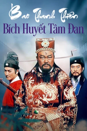 Bao Thanh Thiên: Bích Huyết Đan Tâm Bao Thanh Thiên: Bích Huyết Đan Tâm